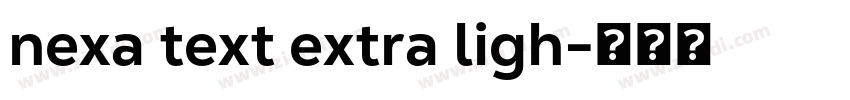 nexa text extra ligh字体转换 nexa text extra ligh字体转换